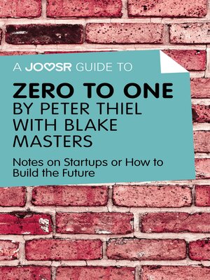 cover image of A Joosr Guide to... Zero to One by Peter Thiel with Blake Masters